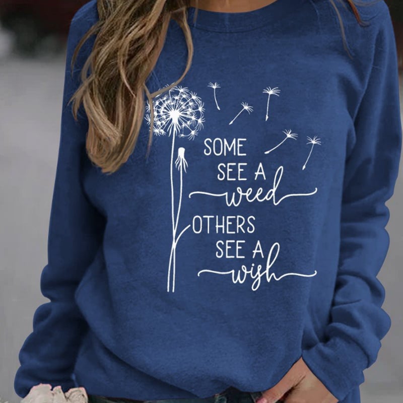 Women Some See Weeds Some See Wishes Sweatshirt